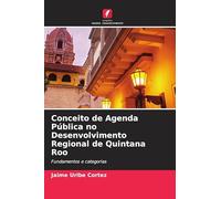 Conceito de Agenda Pública no Desenvolvimento Regional de Quintana Roo: Fundamentos e categorias