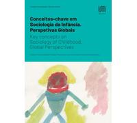 Conceitos-chave em Sociologia da Infância. Perspetivas Globais = Key concepts on Sociology of Childhood. Global Perspectives