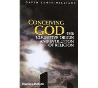 Conceiving God: The Cognitive Origin and Evolution of Religion