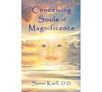 Conceiving Souls of Magnificence: Volume 2 (Sacred Birthing Series)