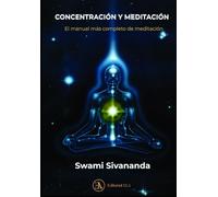 Concentración y meditación: El manual más completo de meditación (YOGA)