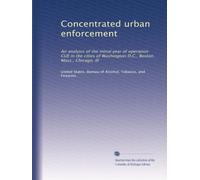 Concentrated urban enforcement: An analysis of the initial year of operation CUE in the cities of Washington D.C., Boston, Mass., Chicago, Ill