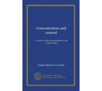 Concentration and control: a solution of the trust problem in the United States