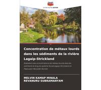 Concentration de métaux lourds dans les sédiments de la rivière Lagaip-Strickland: Évaluation des concentrations de métaux lourds dans les sédiments ... en Papouasie-Nouvelle-Guinée