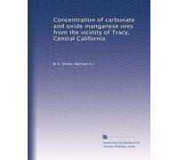 Concentration of carbonate and oxide manganese ores from the vicinity of Tracy, Central California