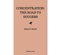 Concentration: The Road To Success (ebook)