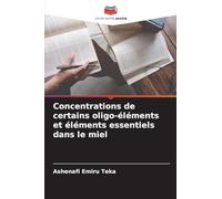 Concentrations de certains oligo-éléments et éléments essentiels dans le miel