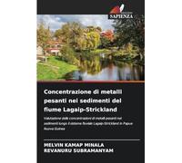 Concentrazione di metalli pesanti nei sedimenti del fiume Lagaip-Strickland: Valutazione delle concentrazioni di metalli pesanti nei sedimenti lungo ... Lagaip-Strickland in Papua Nuova Guinea