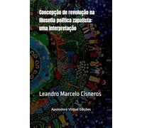 Concepção de revolução na filosofia política zapatista: uma interpretação (Ética, Política e Cidadania)
