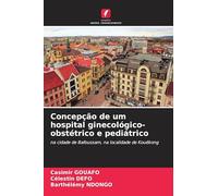 Concepção de um hospital ginecológico-obstétrico e pediátrico: na cidade de Bafoussam, na localidade de Kouékong