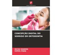 CONCEPÇÃO DIGITAL DO SORRISO EM ORTODONTIA