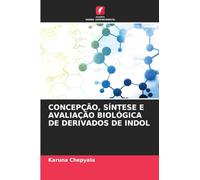 CONCEPÇÃO, SÍNTESE E AVALIAÇÃO BIOLÓGICA DE DERIVADOS DE INDOL