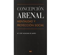 Concepción Arenal: mentalidad y proyección social: Mentalidad y Proyeccion Social (Vidas)