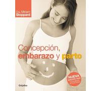 Concepción, embarazo y parto (Embarazo, bebé y crianza)