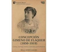 Concepción Gimeno De Flaquer (1850-1919): Cartas, cuentos cortos y artículos periodísticos (Series in Literary Studies)
