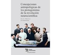 Concepciones antropológicas de los protagonistas de la revolución neurocientífica (Cartografías filosóficas)