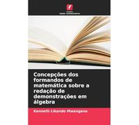Concepções dos formandos de matemática sobre a redação de demonstrações em álgebra