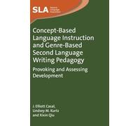 Concept-Based Language Instruction and Genre-Based Second Language Writing Pedagogy: Provoking and Assessing Development: 171 (Second Language Acquisition)