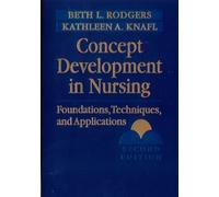 Concept Development in Nursing: Foundations, Techniques, and Applications (Rodgers, Concept Development in Nursing)