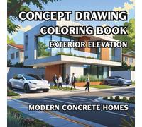 Concept Drawing Coloring Book - Exterior view - Modern Concrete Homes: Minimalist Concrete Home Exteriors to Color - For Architects, Designers, and ... Drawing Coloring Book - Exterior Design)