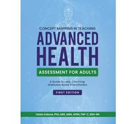 CONCEPT MAPPING IN TEACHING ADVANCED HEALTH ASSESSMENT FOR ADULTS: A Guide to Help Coaching Graduate Nurse Practitioners