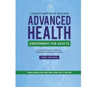 CONCEPT MAPPING IN TEACHING ADVANCED HEALTH ASSESSMENT FOR ADULTS: A Guide to Help Coaching Graduate Nurse Practitioners