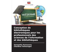 Conception de bibliothèques électroniques pour les professionnels des sciences de l'information et des bibliothèques