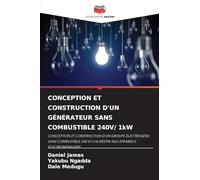 CONCEPTION ET CONSTRUCTION D'UN GÉNÉRATEUR SANS COMBUSTIBLE 240V/ 1kW