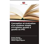 Conception et évaluation d'un système simple d'irrigation goutte à goutte en PVC