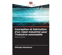 Conception et fabrication d'un robot industriel pour l'industrie automobile