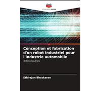 Conception et fabrication d'un robot industriel pour l'industrie automobile: Robots industriels