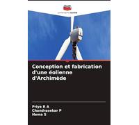 Conception et fabrication d'une éolienne d'Archimède