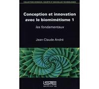 Conception et innovation avec le biomimétisme: Tome 1, Les fondamentaux