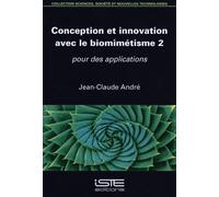 Conception et innovation avec le biomimétisme: Tome 2, Pour des applications
