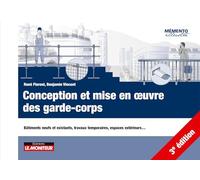 Conception et mise en oeuvre des garde-corps: Bâtiments neufs et existants, travaux temporaires, espaces extérieurs...