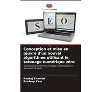 Conception et mise en oeuvre d'un nouvel algorithme utilisant le tatouage numérique zéro: Technique de traitement d'images numériques pour documents textuels