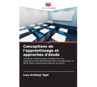 Conceptions de l'apprentissage et approches d'étude: Une étude menée auprès d'étudiants en arts graphiques dans des établissements d'enseignement et de formation techniques à Nairobi, au Kenya