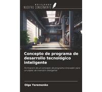 Concepto de programa de desarrollo tecnológico inteligente: Formación de un concepto de programa innovador para un objeto de inversión inteligente