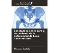 Concepto reciente para el tratamiento de la enfermedad de Legg-Calve-Perthes