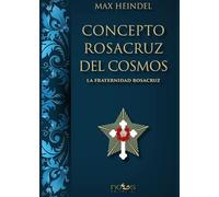 CONCEPTO ROSACRUZ DEL COSMOS: LA FRATERNIDAD ROSACRUZ (ARCA LUCIS)