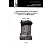 Concepto Y Uso Del Monumento Epigráfico En La Hispania Romana Durante