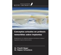 Conceptos actuales en prótesis removibles sobre implantes: Rehabilitación con implantes basada en la evidencia: desde el diagnóstico hasta el mantenimiento