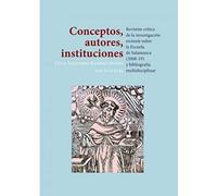 Conceptos, autores, Instituciones. Revisión crítica De La Investigación Reciente Sobre La Escuela De Salamanca (2008-19) y Bibliografía multidisciplinar (SIN COLECCION)