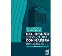 Conceptos avanzados del diseño estructural con madera: Parte II: CLT, modelación numérica, diseño anti-incendios y ayudas al cálculo