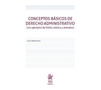 Conceptos básicos de Derecho Administrativo (con ejemplos de fútbol, música y animales) (Manuales de Derecho Administrativo, Financiero e Internacional Público)