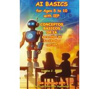 CONCEPTOS BÁSICOS DE IA para niños de 5 a 10 años con IEP: AI BASICS for Ages 5 to 10 with IEP