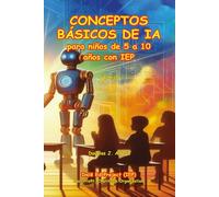 CONCEPTOS BÁSICOS DE IA: para niños de 5 a 10 años con IEP (IEP - Spanish (Español))