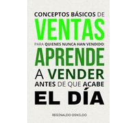 Conceptos básicos de ventas para quienes nunca han vendido: aprende a vender antes de que acabe el día