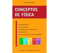Conceptos de física: los números complejos; la relatividad especial; la matemática para la mecánica cuántica; la ecuación de Dirac; relatividad, decaimientos y campos electromagnéticos: 1