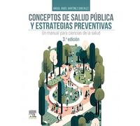 Conceptos de salud pública y estrategias preventivas: Un manual para ciencias de la salud